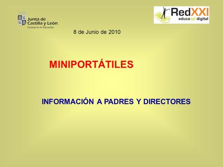 MINIPORTÁTILES INFORMACIÓN A PADRES Y DIRECTORES 8 de Junio de 2010.