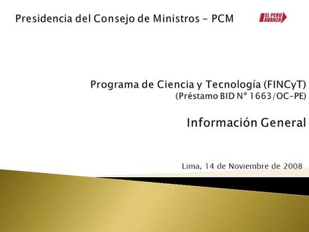 Lima, 14 de Noviembre de 2008. Participación de empresas y universidades al 31-10-08 EmpresasUniversidades, centros PITEIPITEAPIBAPPINEQUIPTOTAL Proyectos.
