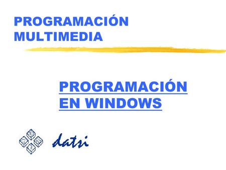 PROGRAMACIÓN MULTIMEDIA PROGRAMACIÓN EN WINDOWS. Programación MultimediaProgramación en Windows © Carlos A. Lázaro Carrascosa. Laboratorio de Comunicación.