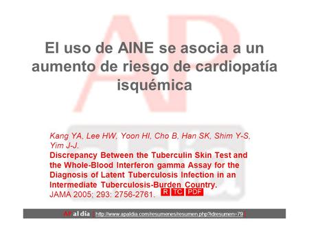 El uso de AINE se asocia a un aumento de riesgo de cardiopatía isquémica Kang YA, Lee HW, Yoon HI, Cho B, Han SK, Shim Y-S, Yim J-J. Discrepancy Between.