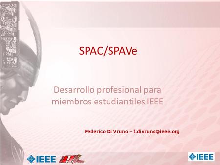 SPAC/SPAVe Desarrollo profesional para miembros estudiantiles IEEE Federico Di Vruno –