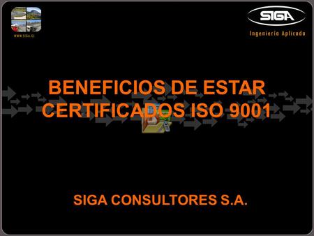 BENEFICIOS DE ESTAR CERTIFICADOS ISO 9001 SIGA CONSULTORES S.A.