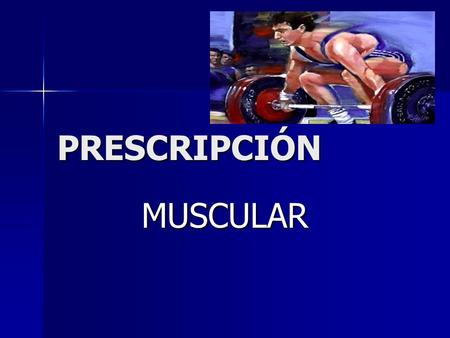 PRESCRIPCIÓN MUSCULAR.