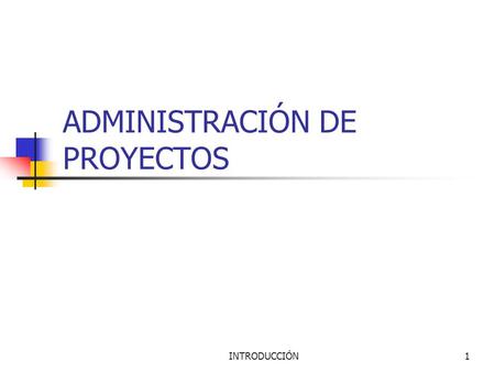 INTRODUCCIÓN1 ADMINISTRACIÓN DE PROYECTOS. INTRODUCCIÓN2 Introducción: Proyectos en Organizaciones Contemporáneas ¿Qué es un proyecto? ¿Por qué AP? Ciclo.