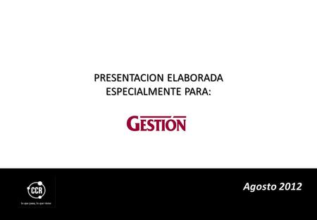 Presentación elaborada especialmente para: Cierre Marzo 2012 PRESENTACION ELABORADA ESPECIALMENTE PARA: Agosto 2012.