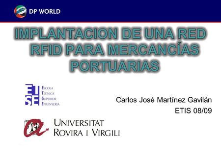 íNDICE La Empresa DPWORLD Tarragona Motivación Descripción de objetivos Diseño e Implementación RFID Conclusiones Croquis temporal.