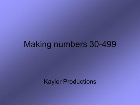 Making numbers 30-499 Kaylor Productions. We begin by learning the root words 30 = treinta100 = cien 40 = cuarenta101 = ciento uno 50 = cincuenta113 =
