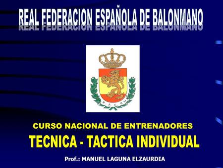 REAL FEDERACION ESPAÑOLA DE BALONMANO TECNICA - TACTICA INDIVIDUAL