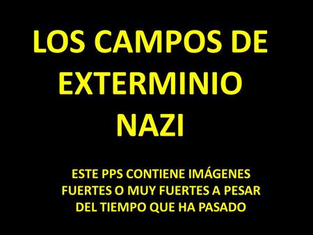 LOS CAMPOS DE EXTERMINIO NAZI
