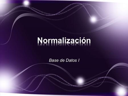 Base de Datos I. Definición: La normalización es un proceso en el cual se va comprobando el cumplimiento de una serie de reglas, que sirven para ayudar.