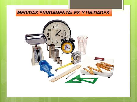 MEDIDAS FUNDAMENTALES Y UNIDADES