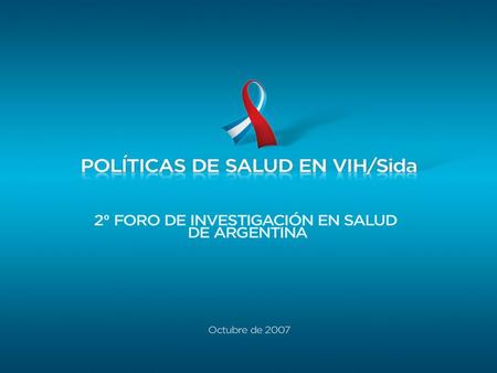 MARCO INTERNACIONAL OBJETIVOS DE DESARROLLO DEL MILENIO Objetivo 7: Combatir el VIH/SIDA, TBC y Chagas. Meta 12: Haber detenido e iniciado la reversión.
