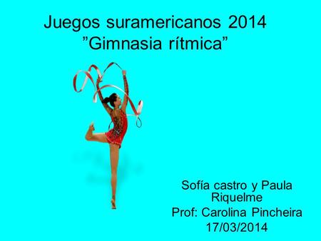 Juegos suramericanos 2014 ”Gimnasia rítmica”
