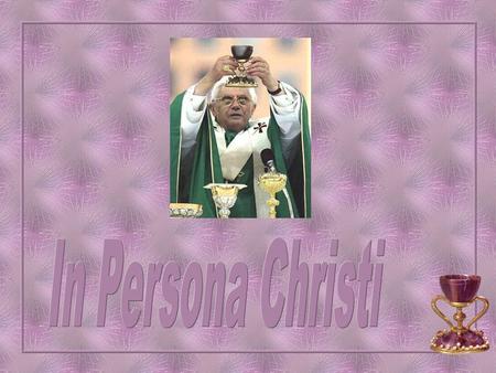 In Persona Christi.
