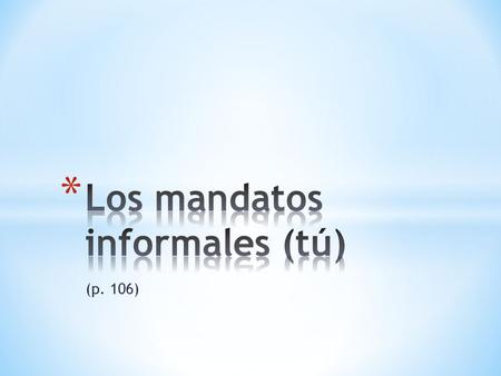 (p. 106). ¡ Pasa la aspiradora! ¡ Saca la basura! ¡ Lava los platos! ¡ Haz la cama!