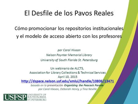El Desfile de los Pavos Reales Cómo promocionar los repositorios institucionales y el modelo de acceso abierto con los profesores por Carol Hixson Nelson.