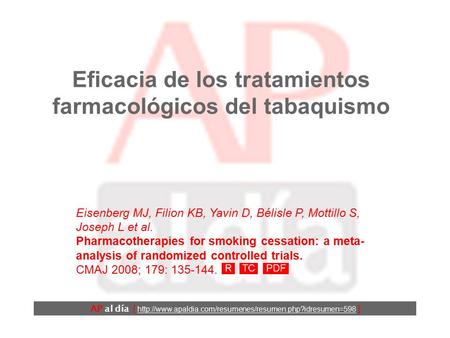 Eficacia de los tratamientos farmacológicos del tabaquismo Eisenberg MJ, Filion KB, Yavin D, Bélisle P, Mottillo S, Joseph L et al. Pharmacotherapies.