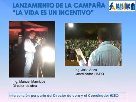 Intervención por parte del Director de obra y el Coordinador HSEQ Ing. Manuel Manrique Director de obra Ing. Jose Ariza Coordinador HSEQ.