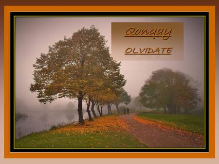 Qonqay OLVIDATE Phuyusqa p’unchaw kaqtin qonqay Olvídate del día cuando esté nublado,