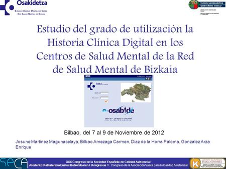 XXX Congreso de la Sociedad Española de Calidad Asistencial Asistentzi Kalitaterako Euskal Batzordearen I. Kongresua / I. Congreso de la Asociación Vasca.