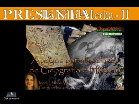 PRESENTA La Edad Media - II Click para seguir.