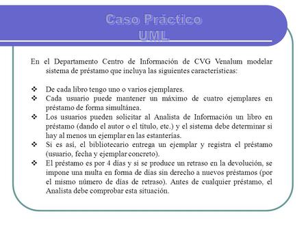 En el Departamento Centro de Información de CVG Venalum modelar sistema de préstamo que incluya las siguientes características:  De cada libro tengo uno.