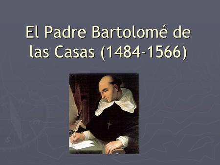 El Padre Bartolomé de las Casas ( )