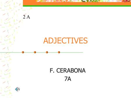 ADJECTIVES F. CERABONA 7A 2 A ADJECTIVES El es alto. El es guapo. El es rubio. El es fuerte.