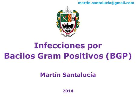 Infecciones por Bacilos Gram Positivos (BGP) Martín Santalucía 2014