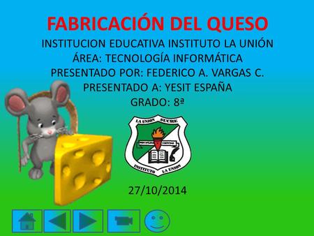 FABRICACIÓN DEL QUESO INSTITUCION EDUCATIVA INSTITUTO LA UNIÓN