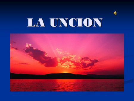 LA UNCION.