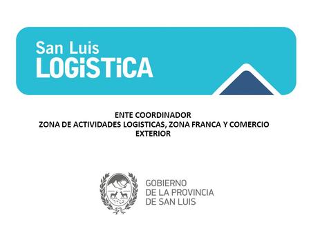 ENTE COORDINADOR ZONA DE ACTIVIDADES LOGISTICAS, ZONA FRANCA Y COMERCIO EXTERIOR.