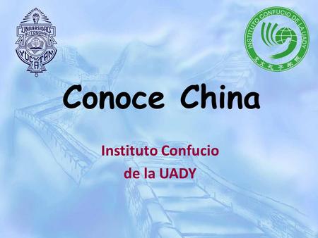 Conoce China Instituto Confucio de la UADY. ¿Qué conocen del IC-UADY?