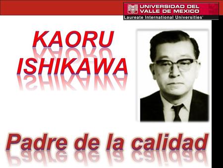 KAORU ISHIKAWA Padre de la calidad.