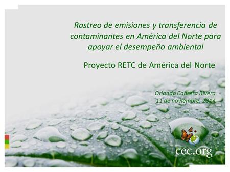 Rastreo de emisiones y transferencia de contaminantes en América del Norte para apoyar el desempeño ambiental Proyecto RETC de América del Norte Orlando.