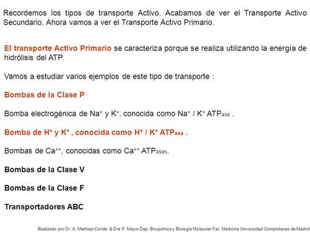 Realizado por Dr. A. Martínez-Conde & Dra P. Mayor Dep. Bioquímica y Biología Molecular Fac. Medicina Universidad Complutense de Madrid Recordemos los.