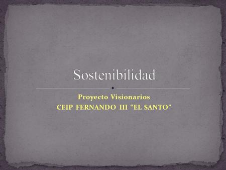 Proyecto Visionarios CEIP FERNANDO III “EL SANTO”.