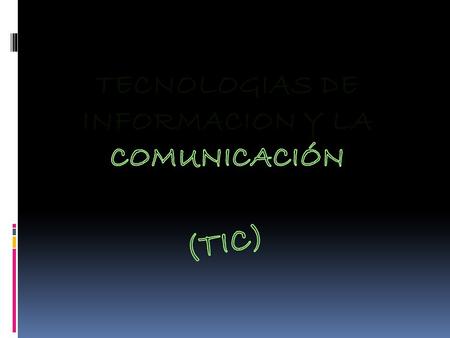 TECNOLOGIAS DE INFORMACION Y LA COMUNICACIÓN