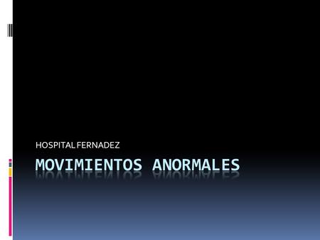 MOVIMIENTOS ANORMALES