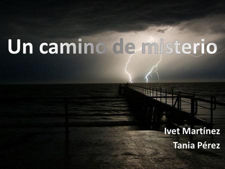 Ivet Martínez Tania Pérez. Descubrir e indagar sobre el género de intriga y conocer las características principales que lo forman. Ampliar el bagaje literario.