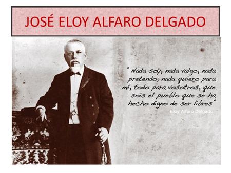 JOSÉ ELOY ALFARO DELGADO