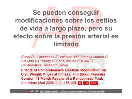 Se pueden conseguir modificaciones sobre los estilos de vida a largo plazo, pero su efecto sobre la presión arterial es limitado Elmer PJ, Obarzanek E,
