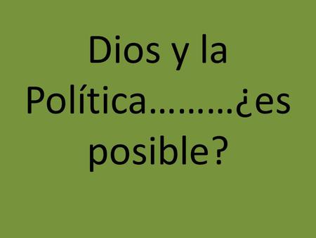 Dios y la Política………¿es posible?