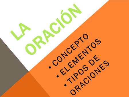 Concepto Elementos Tipos de oraciones