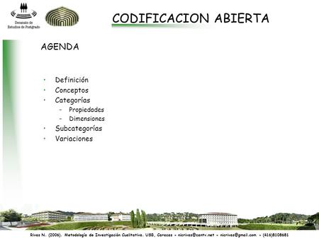 Rivas N. (2006). Metodología de Investigación Cualitativa. USB, Caracas - - - (416)8108681 CODIFICACION ABIERTA AGENDA.