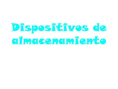 Dispositivos de almacenamiento. ¿Qué son los Dispositivos de Almacenamiento? en ordenadores o computadoras, todo aparato que se utilice para grabar los.