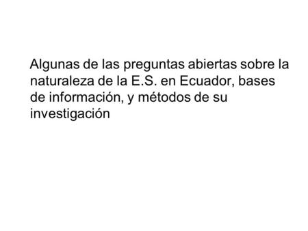 Algunas de las preguntas abiertas sobre la naturaleza de la E. S