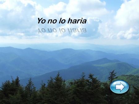Yo no lo harìa.