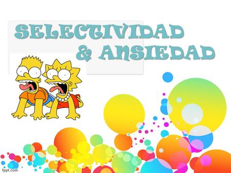 SELECTIVIDAD & ANSIEDAD