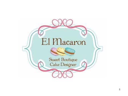 1. 2 El Macaron – Cake designer El Macaron es un taller de pasteles finos, donde personalizamos nuestros pasteles al gusto de cada persona, para ocasione.